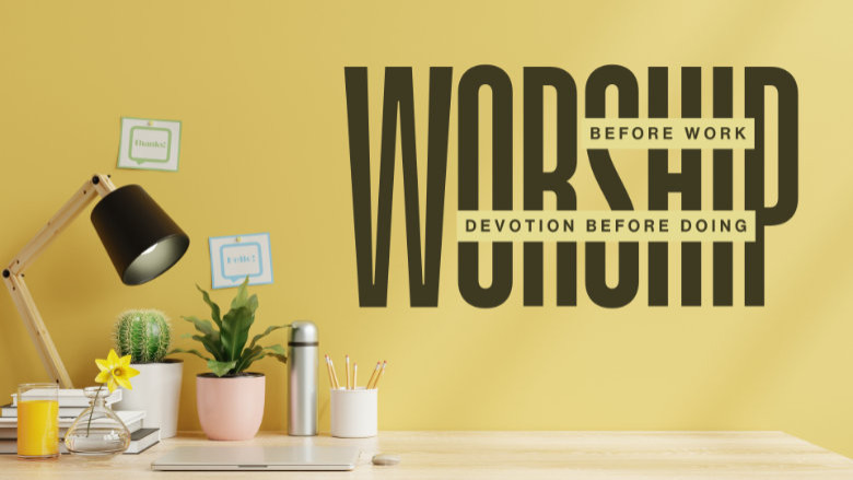 Worship Before Work - Blog